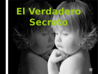 EL VERDADERO SECRETO.pps