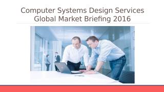 Computer Systems Design Services Global Market Briefing 2016 - Scope.pptx