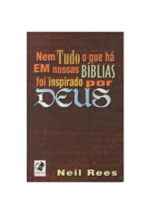 Neil Rees - Nem tudo o que há em nossas bíblias foi inspirado por Deus.pdf