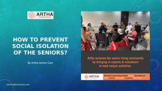 How to prevent social isolation of the seniors - Artha.pptx